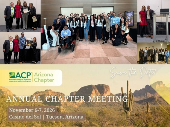 [A collage of images from the 2025 American College of Physicians – Arizona Chapter Scientific Meeting held Nov. 14-15 in Mesa, Arizona, including Educator of the Year winner Amy Sussman, MD (top left); Laureate award winner Bijin Thajudeen, MD (below her) a group shot (top center); 2025 and 2026 meeting chairs Krystal Renszel, DO, and Bujji Ainapurapu (top right); and another group shot with Madhav Chopra, MD, a lecture presenter (below center).]