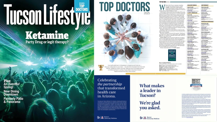 [A collage of the cover of Tucson Lifestyle’s April 2025 issue with the two-page introduction of this year’s Top Doctors list and a three-page ad from Banner – University Medicine, lauding the decade-long relationship between Banner Health and the U of A Health Sciences colleges as the core of its academic division.]